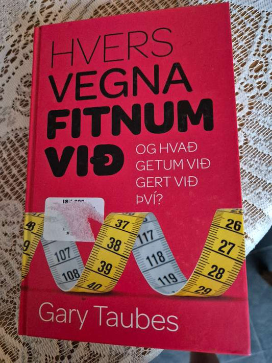 Hvers vegna fitnum við